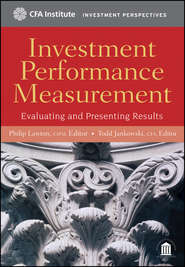 бесплатно читать книгу Investment Performance Measurement. Evaluating and Presenting Results автора Todd Jankowski