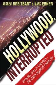 бесплатно читать книгу Hollywood, Interrupted. Insanity Chic in Babylon -- The Case Against Celebrity автора Mark Ebner