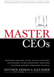 бесплатно читать книгу Master CEOs. Insights from Australia's Leading CEOs автора 