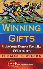 бесплатно читать книгу Winning Gifts. Make Your Donors Feel Like Winners автора Thomas Wilson