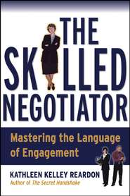 бесплатно читать книгу The Skilled Negotiator. Mastering the Language of Engagement автора Kathleen Reardon