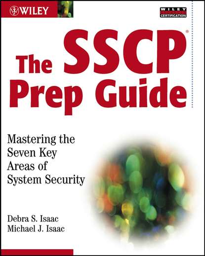 The SSCP Prep Guide. Mastering the Seven Key Areas of System Security