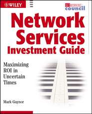 бесплатно читать книгу Network Services Investment Guide. Maximizing ROI in Uncertain Times автора Mark Gaynor