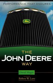 бесплатно читать книгу The John Deere Way. Performance that Endures автора David Magee