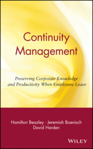 бесплатно читать книгу Continuity Management. Preserving Corporate Knowledge and Productivity When Employees Leave автора 