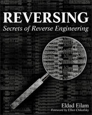 бесплатно читать книгу Reversing. Secrets of Reverse Engineering автора Eldad Eilam