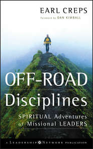 бесплатно читать книгу Off-Road Disciplines. Spiritual Adventures of Missional Leaders автора Earl Creps