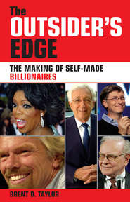бесплатно читать книгу The Outsider's Edge. The Making of Self-Made Billionaires автора Brent Taylor
