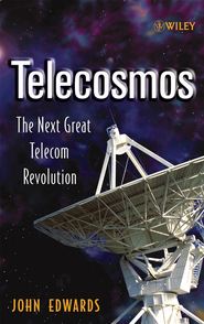 бесплатно читать книгу Telecosmos. The Next Great Telecom Revolution автора John Edwards