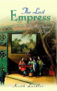 бесплатно читать книгу The Last Empress. The She-Dragon of China автора Keith Laidler