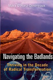 бесплатно читать книгу Navigating the Badlands. Thriving in the Decade of Radical Transformation автора Mary O'Hara-Devereaux