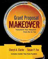 бесплатно читать книгу Grant Proposal Makeover. Transform Your Request from No to Yes автора Cheryl Clarke