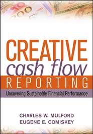 бесплатно читать книгу Creative Cash Flow Reporting. Uncovering Sustainable Financial Performance автора Charles Mulford