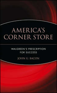 бесплатно читать книгу America's Corner Store. Walgreen's Prescription for Success автора John Bacon