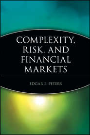 бесплатно читать книгу Complexity, Risk, and Financial Markets автора Edgar Peters
