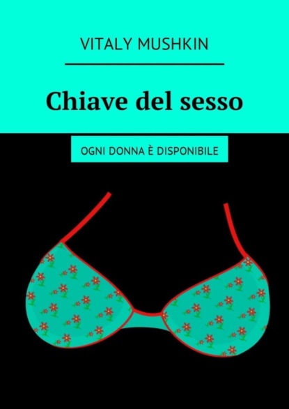 Chiave del sesso. Ogni donna è disponibile