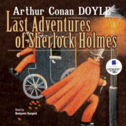 бесплатно читать книгу Last Adventures Of Sherlock Holmes автора Артур Конан Дойл