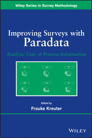 бесплатно читать книгу Improving Surveys with Paradata. Analytic Uses of Process Information автора Frauke Kreuter