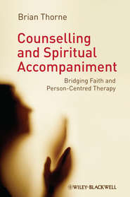 бесплатно читать книгу Counselling and Spiritual Accompaniment. Bridging Faith and Person-Centred Therapy автора Brian Thorne