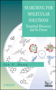 бесплатно читать книгу Searching for Molecular Solutions. Empirical Discovery and Its Future автора Ian Dunn