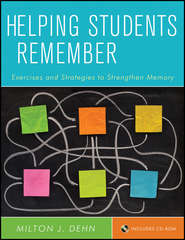 бесплатно читать книгу Helping Students Remember. Exercises and Strategies to Strengthen Memory автора Milton Dehn