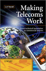 бесплатно читать книгу Making Telecoms Work. From Technical Innovation to Commercial Success автора Geoff Varrall
