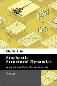 бесплатно читать книгу Stochastic Structural Dynamics. Application of Finite Element Methods автора Cho W. S. To