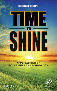 бесплатно читать книгу Time to Shine. Applications of Solar Energy Technology автора Michael Grupp