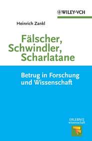 бесплатно читать книгу Fälscher, Schwindler, Scharlatane. Betrug in Forschung und Wissenschaft автора Heinrich Zankl