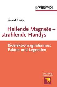 бесплатно читать книгу Heilende Magnete - strahlende Handys. Bioelektromagnetismus: Fakten und Legenden автора Roland Glaser