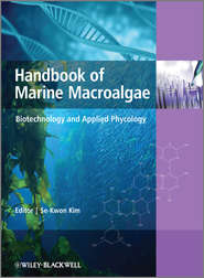 бесплатно читать книгу Handbook of Marine Macroalgae. Biotechnology and Applied Phycology автора Se-Kwon Kim