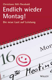 бесплатно читать книгу Endlich wieder Montag!. Die neue Lust auf Leistung автора Christiane Nill-Theobald
