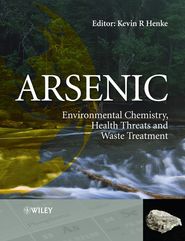 бесплатно читать книгу Arsenic. Environmental Chemistry, Health Threats and Waste Treatment автора Kevin Henke