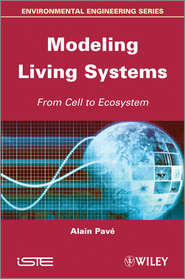 бесплатно читать книгу Modeling of Living Systems. From Cell to Ecosystem автора Alain Pave