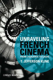 бесплатно читать книгу Unraveling French Cinema. From L'Atalante to Caché автора T. Kline