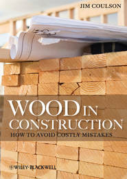 бесплатно читать книгу Wood in Construction. How to Avoid Costly Mistakes автора Jim Coulson