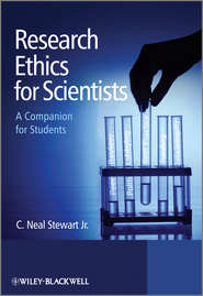 бесплатно читать книгу Research Ethics for Scientists. A Companion for Students автора C. Neal Stewart