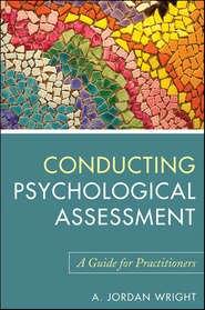 бесплатно читать книгу Conducting Psychological Assessment. A Guide for Practitioners автора A. Wright