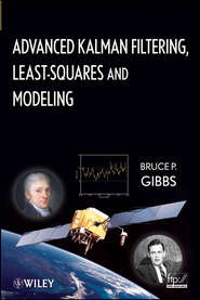 бесплатно читать книгу Advanced Kalman Filtering, Least-Squares and Modeling. A Practical Handbook автора Bruce Gibbs