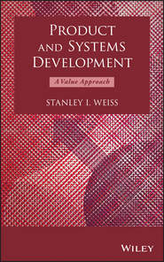 бесплатно читать книгу Product and Systems Development. A Value Approach автора Stanley Weiss