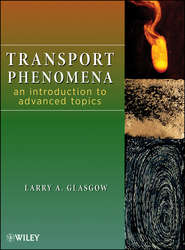 бесплатно читать книгу Transport Phenomena. An Introduction to Advanced Topics автора Larry Glasgow