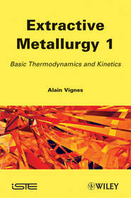 бесплатно читать книгу Extractive Metallurgy 1. Basic Thermodynamics and Kinetics автора Alain Vignes