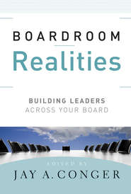 бесплатно читать книгу Boardroom Realities. Building Leaders Across Your Board автора Jay Conger