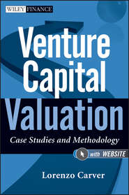 бесплатно читать книгу Venture Capital Valuation. Case Studies and Methodology автора Lorenzo Carver