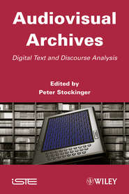 бесплатно читать книгу Audiovisual Archives. Digital Text and Discourse Analysis автора Peter Stockinger