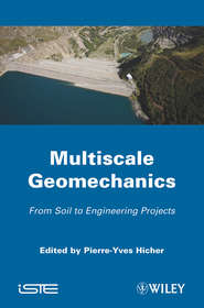 бесплатно читать книгу Multiscales Geomechanics. From Soil to Engineering Projects автора Pierre-Yves Hicher