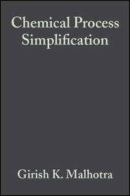 бесплатно читать книгу Chemical Process Simplification. Improving Productivity and Sustainability автора Girish Malhotra