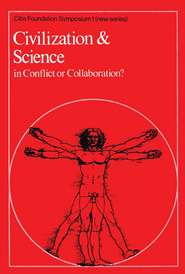 бесплатно читать книгу Civilization and Science. In Conflict or Collaboration автора  CIBA Foundation Symposium