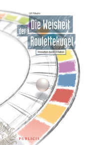 бесплатно читать книгу Die Weisheit der Roulettekugel. Innovation durch Irritation автора Ulf Pillkahn