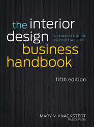 бесплатно читать книгу The Interior Design Business Handbook. A Complete Guide to Profitability автора Mary Knackstedt